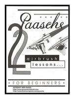 Paasche's 22 Airbrush Lessons for Beginners